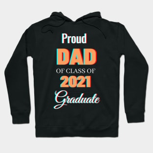 Proud Dad Of Class Of 2021 Graduate Hoodie